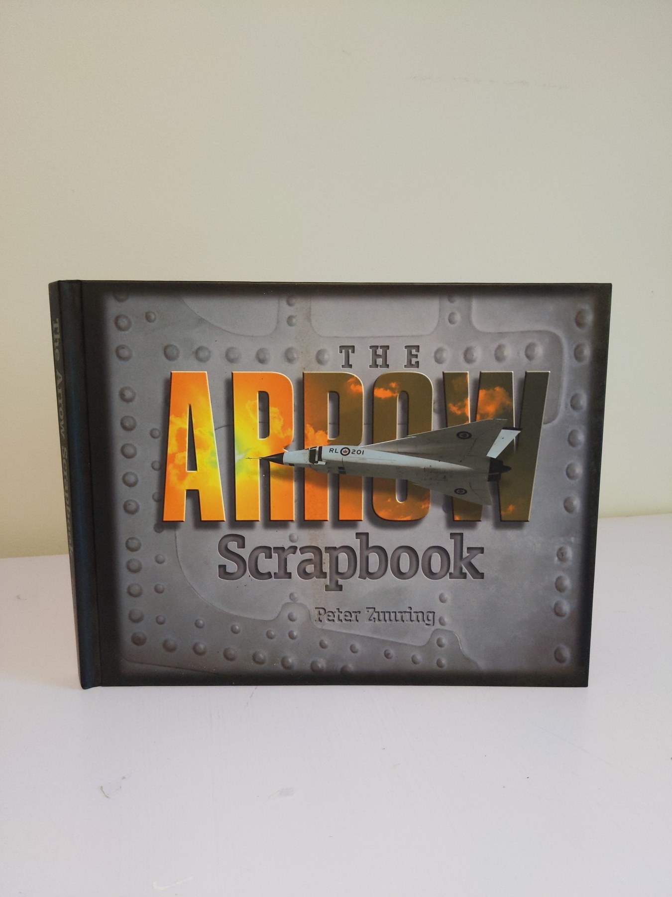 Cover image for The Arrow Scrapbook: Rebuilding A Dream and A Nation